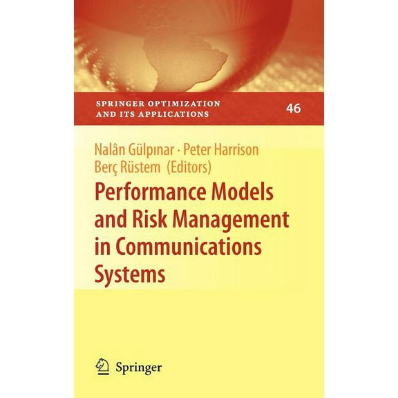 Springer Optimization and Its Applicatio Performance Models and Risk Management in Communications Systems, Book 46, (Hardcover)