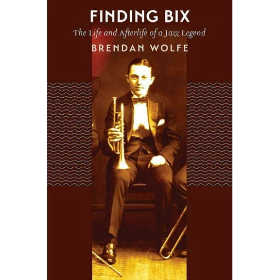 Finding Bix : The Life and Afterlife of a Jazz Legend (Paperback)