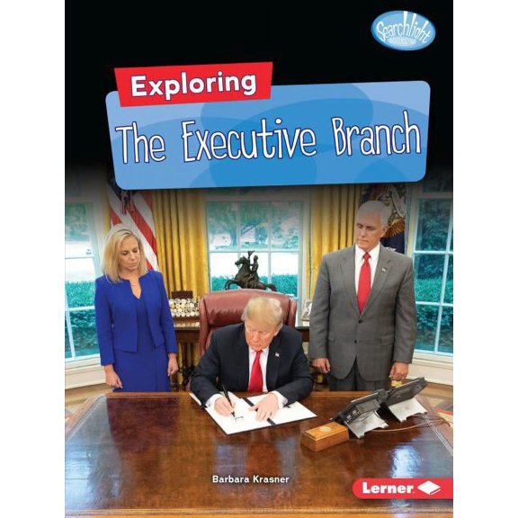 Searchlight Books (Tm) -- Getting Into Government: Exploring the Executive Branch (Paperback)