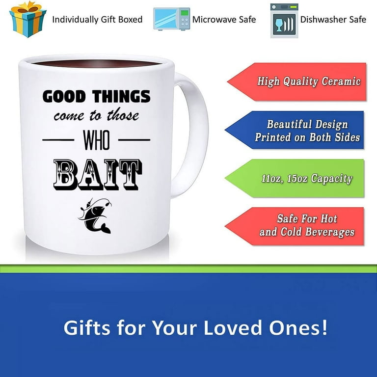 Good Things Come To Those Who Bait Funny Fishing Mug Fishing Gift For Dad  Grandpa Uncle Papa, Father’s Day Mug, Gifts For Dad, Unique Father's Day