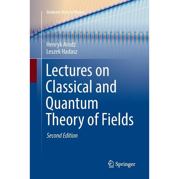 Graduate Texts in Physics Lectures on Classical and Quantum Theory of Fields, (Paperback)