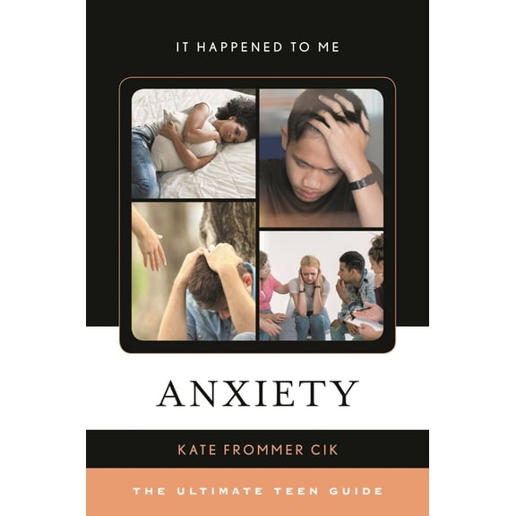 It Happened to Me: Anxiety : The Ultimate Teen Guide (Hardcover)