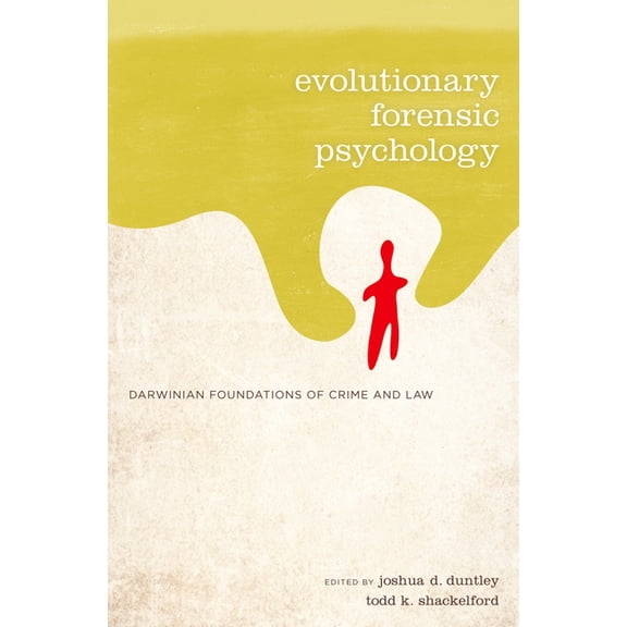 Evolutionary Forensic Psychology: Darwinian Foundations of Crime and Law, (Hardcover)