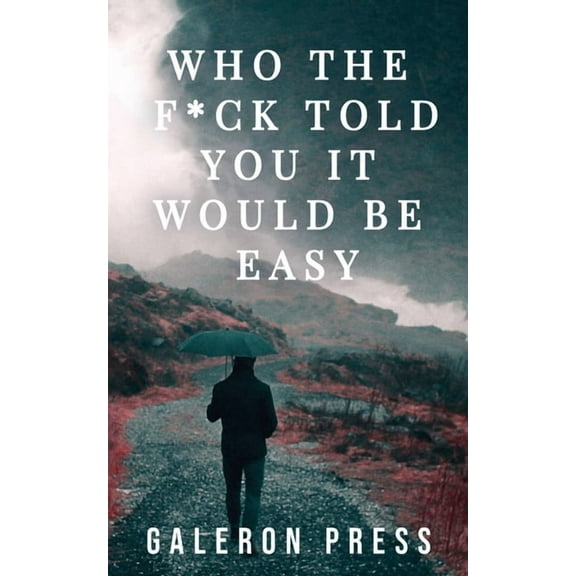 Who the F*ck Told You It Would Be Easy, (Paperback)