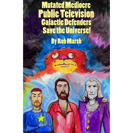 Mutated Mediocre Public Television Galactic Defenders Save the Universe! - (Best Public Defender Offices In The Country)