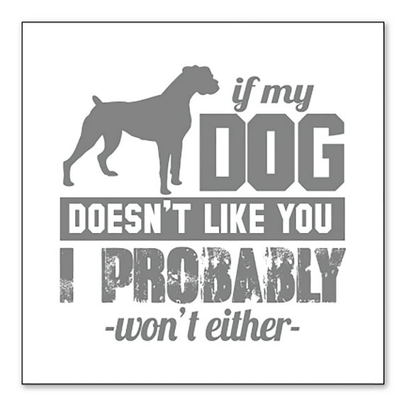 DistinctInk Custom Bumper Sticker - 4" x 4" Decorative Decal - White Background - If My Dog Doesn't Like You I Won't Either