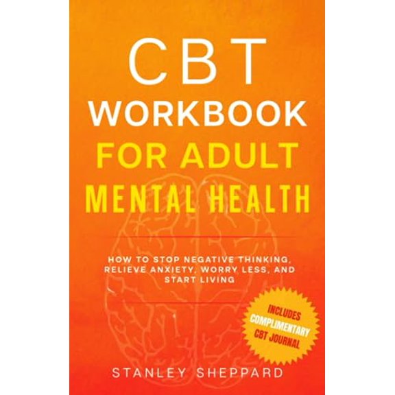 Pre-Owned CBT Workbook for Adult Mental Health: How to stop negative thinking, relieve anxiety, worry less, and start living (Mental Health Therapy), 9798392125692, , Paperback,