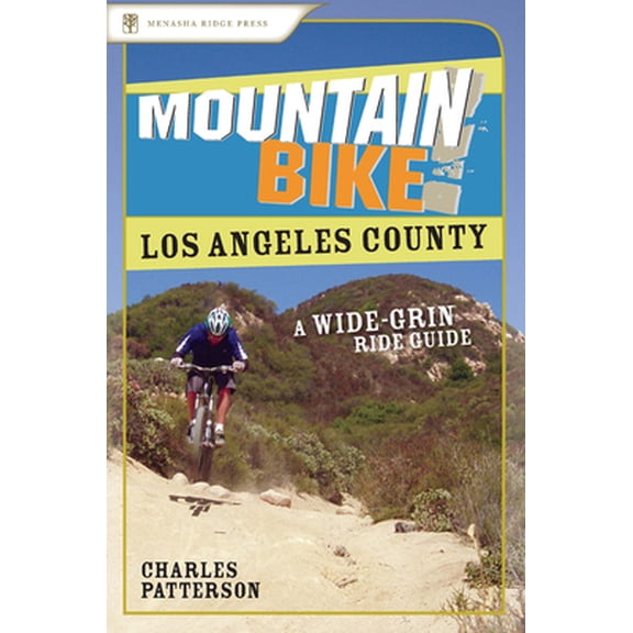 Pre-Owned Mountain Bike! Los Angeles County: A Wide-Grin Ride Guide (Paperback) 0897326466 9780897326469
