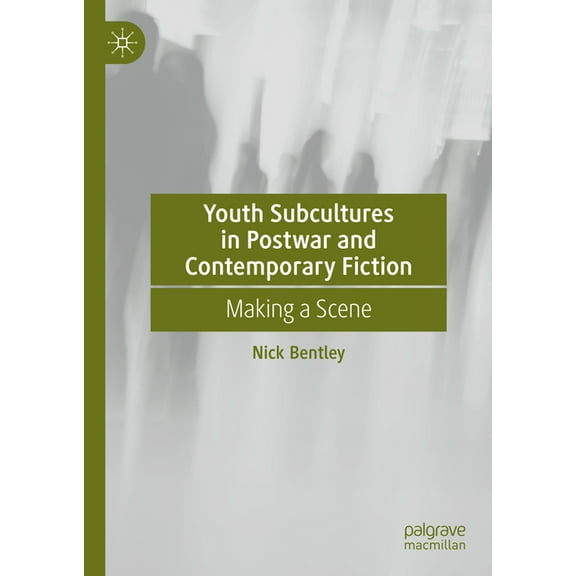 Youth Subcultures in Postwar and Contemporary Fiction: Making a Scene, (Hardcover)