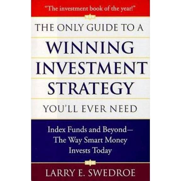 Pre-Owned The Only Guide To Winning Investment Strategy You'll Ever Need: Index Funds and Beyond--The Way Smart Money Creates Wealth Today (Hardcover) 0525944354 9780525944355
