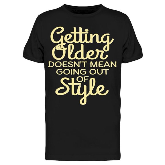 Getting Older Tee Men's -Image by Shutterstock