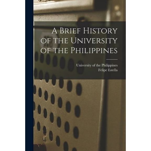 A Brief History of the University of the Philippines (Paperback)