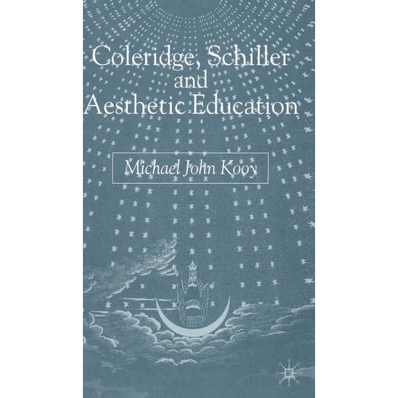 Coleridge, Schiller and Aesthetic Education, (Hardcover)