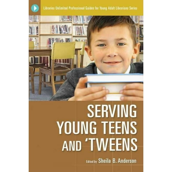 Libraries Unlimited Professional Guides Serving Young Teens and 'Tweens, (Paperback)