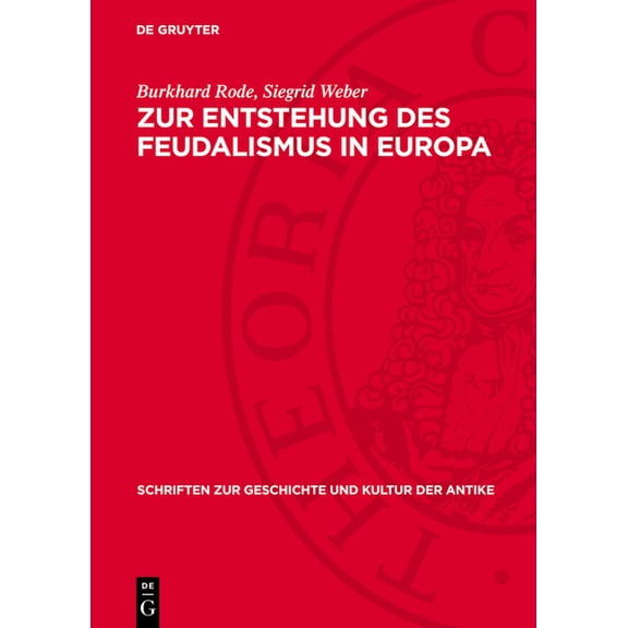 Schriften Zur Geschichte Und Kultur der Zur Entstehung Des Feudalismus in Europa, Book 23, (Hardcover)