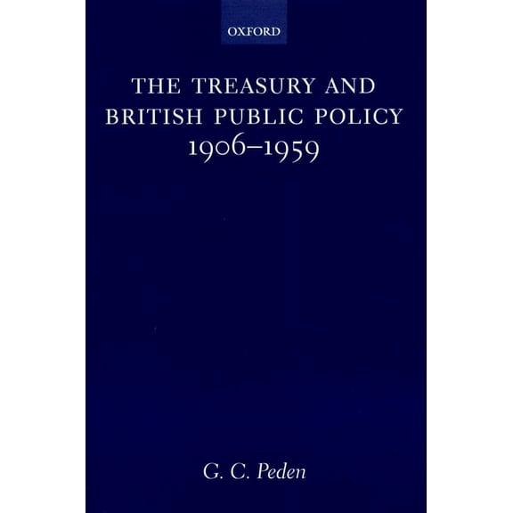 The Treasury and British Public Policy, 1906-1959, (Hardcover)