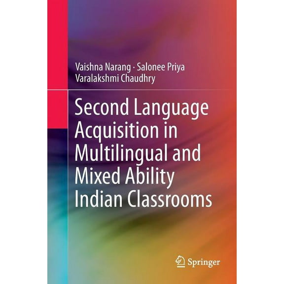 Second Language Acquisition in Multilingual and Mixed Ability Indian Classrooms, (Paperback)