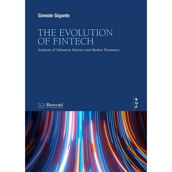 The Evolution of Fintech: Analysis of Valuation Metrics and Market Dynamics, (Paperback)