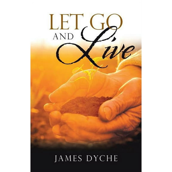 Let Go and Live (Paperback)