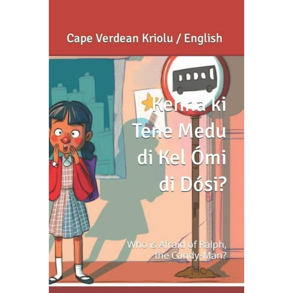 Kenha ki Tene Medu di Kel Ómi di Dósi?: Who is Afraid of Ralph the Candy-Man? (Paperback) by Ranjit Lal, Learn Kabuverdianu