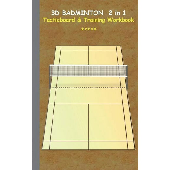 3D Badminton 2 in 1 Tacticboard and Training Book: Tactics/strategies/drills for trainer/coaches, notebook, training, ex, (Paperback)