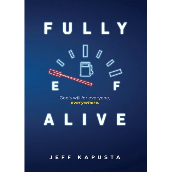 Fully Alive: God's will for everyone, everywhere., (Paperback)