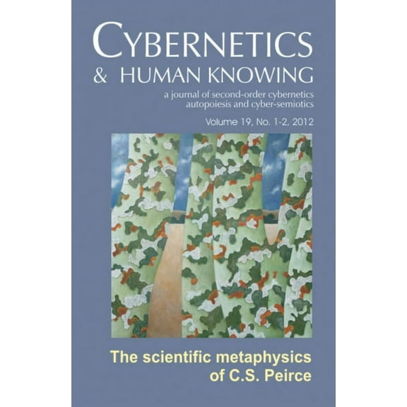 Cybernetics & Human Knowing: Scientific Metaphysics of Charles S. Peirce (Paperback)