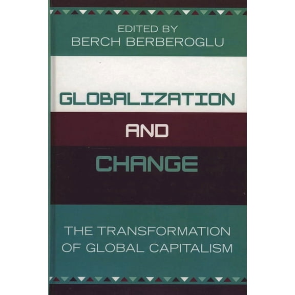 Globalization and Change: The Transformation of Global Capitalism, (Paperback)