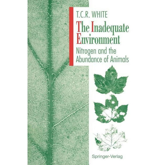 The Inadequate Environment: Nitrogen and the Abundance of Animals, (Paperback)