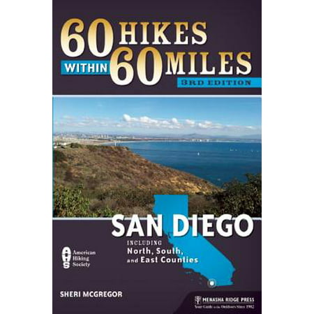 60 Hikes Within 60 Miles: San Diego : Including North, South and East