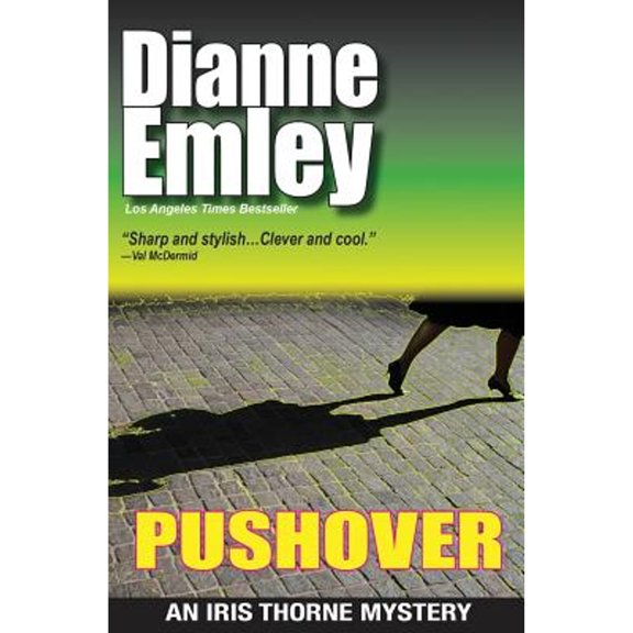 Pushover: Iris Thorne Mysteries - Book 5 (Paperback) by Dianne Emley