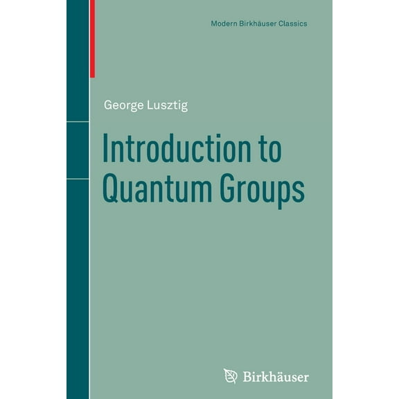 Modern BirkhÃ¤user Classics Introduction to Quantum Groups, (Paperback)