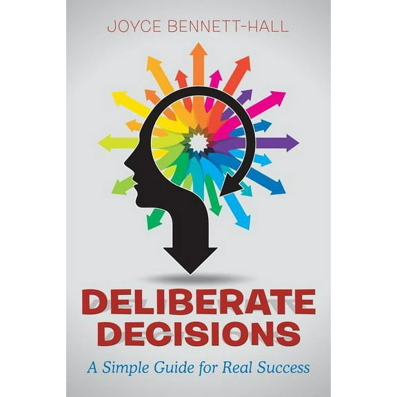 Deliberate Decisions: A Simple Guide for Real Success (Paperback)