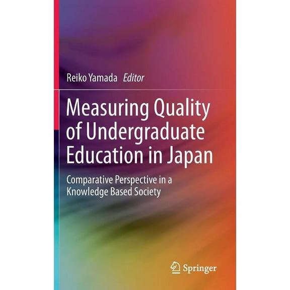 Measuring Quality of Undergraduate Education in Japan: Comparative Perspective in a Knowledge Based Society (Hardcover)