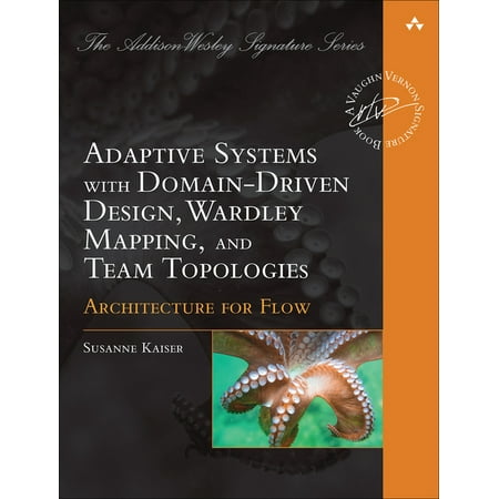 UPC: 9780137393039 | Addison-Wesley Signature Series (Vernon): Adaptive Systems with Domain-Driven Design Wardley Mapping and Team Topologies: Architecture for Flow (Paperback)
