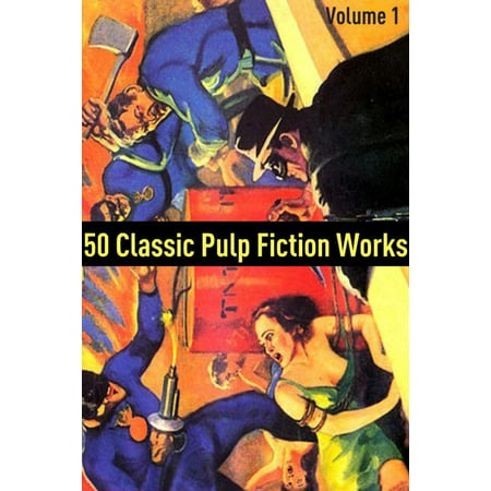 50 Classic Pulp Fiction Works: Volume One - eBook