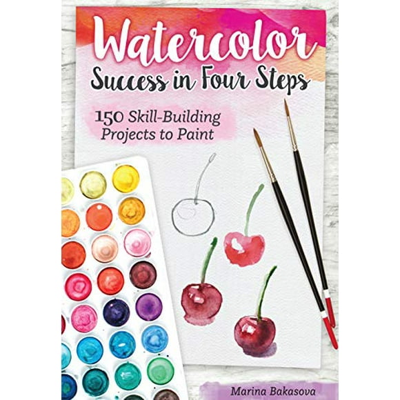 Watercolor Success in Four Steps: 150 Skill-Building Projects to Paint (Design Originals) Beginner-Friendly Step-by-Step Instructions and Techniques to Create Beautiful Paintings as Easy as 1-2-3-4