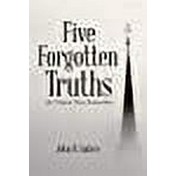Five Forgotten Truths: the Church Must Remember (Paperback) by John R Gaters
