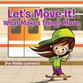 thumbnail image 1 of Pre-Owned Let's Move It! What Makes Things Move (For Kiddie Learners) (Paperback), 1 of 1