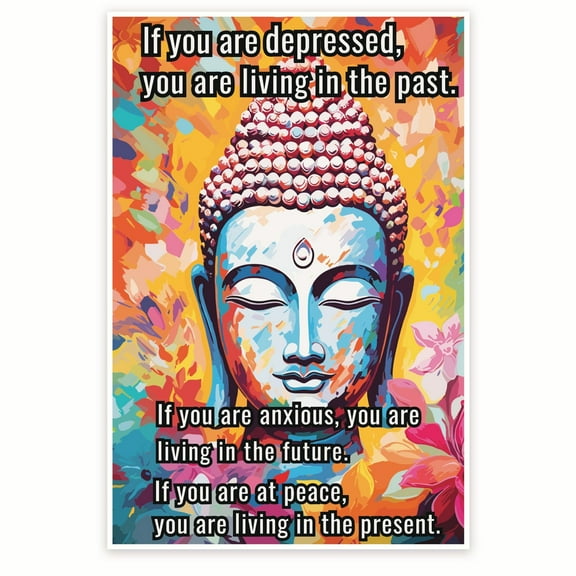 Bliss Monkey Co. If You Are Depressed You Are Living In The Past Poster - Buddha Inspiring Thought Wall Art Decor - 12 x 18 Inch Poster - Unframed - Premium 100lb Gloss - Made In USA - BMCP0133