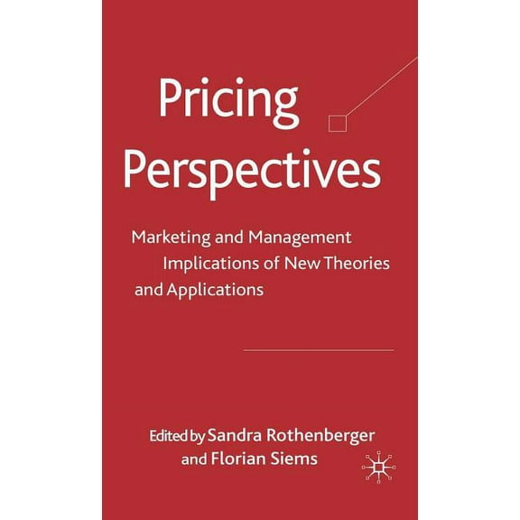 Pricing Perspectives: Marketing and Management Implications of New Theories and Applications, (Hardcover)