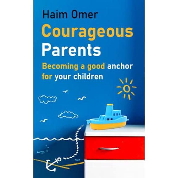 Pre-Owned Courageous Parents: Becoming a good anchor for your children