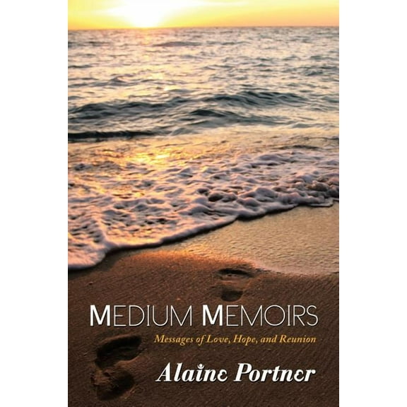 Medium Memoirs: Messages of Love, Hope, and Reunion, (Paperback)