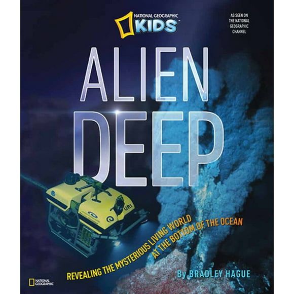 Alien Deep : Revealing the Mysterious Living World at the Bottom of the Ocean (Hardcover)