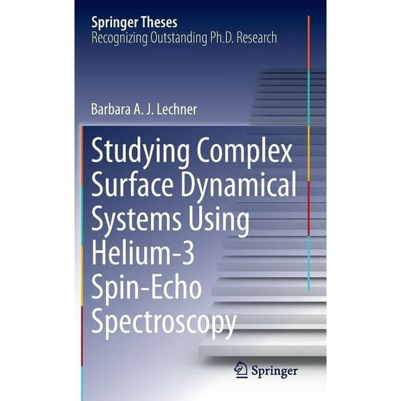 Springer Theses Studying Complex Surface Dynamical Systems Using Helium-3 Spin-Echo Spectroscopy, (Hardcover)