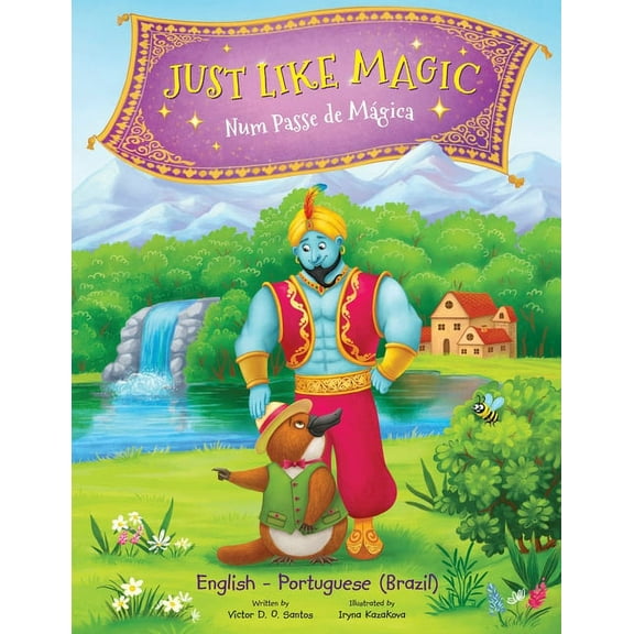 Just Like Magic / Num Passe de Mágica - Bilingual Portuguese (Brazil) and English Edition: Children's Picture Book, (Paperback)