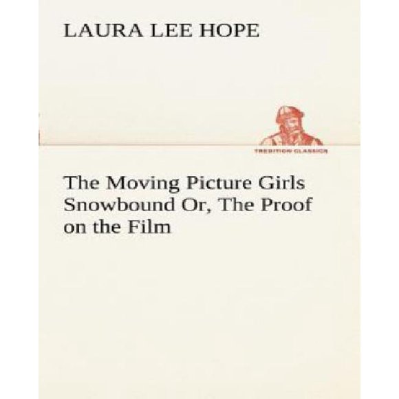 The Moving Picture Girls Snowbound Or, the Proof on the Film