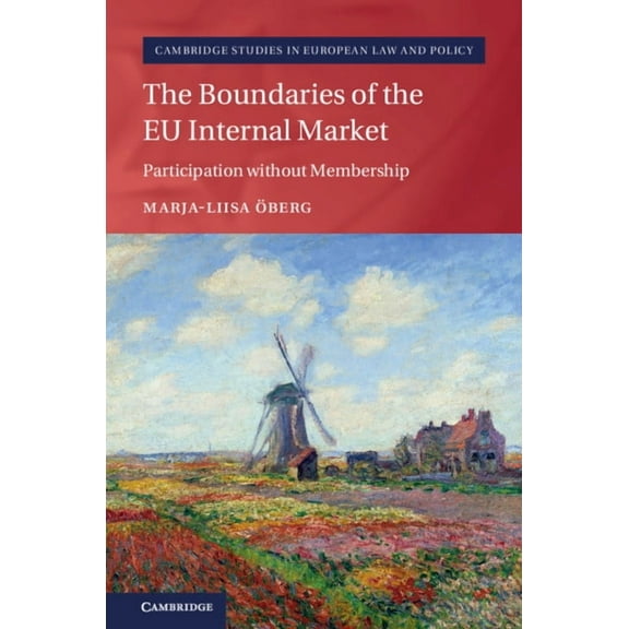 Cambridge Studies in European Law and Po The Boundaries of the EU Internal Market, (Hardcover)