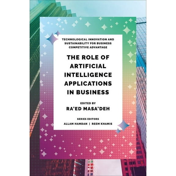 Technological Innovation and Sustainabil The Role of Artificial Intelligence Applications in Business, (Hardcover)