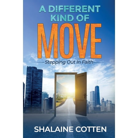 A Different Kind of Move: Stepping Out In Faith (Paperback)